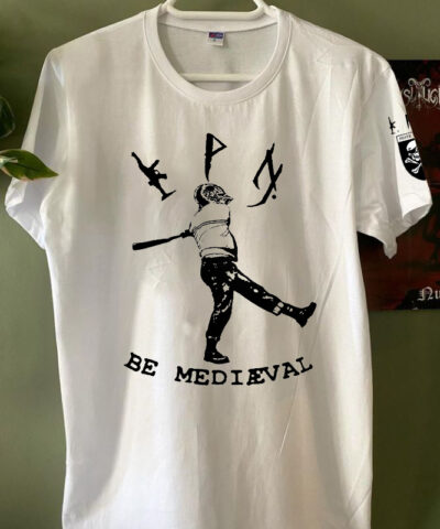 Peste Noire - Be Medieval - White Tshirt (front back arm print)