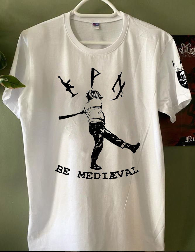 Peste Noire - Be Medieval - White Tshirt (front back arm print)